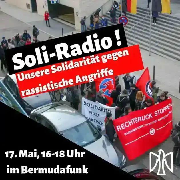 Sharepic: Unsere Solidarität gegen ihre rassistischen Angriffe 17. Mai, 16-18 Uhr im Bermudafunk